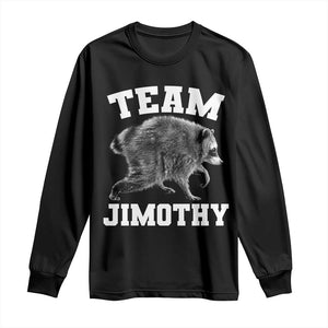 Team Jimothy Raccoon Long Sleeve Shirt Funny Seattle Trash Panda Lover