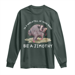 Watercolor Jimothy the Raccoon Long Sleeve Shirt In A World Full Of Trash Pandas Be A Jimothy