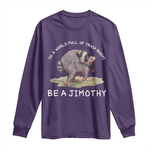 Watercolor Jimothy the Raccoon Long Sleeve Shirt In A World Full Of Trash Pandas Be A Jimothy