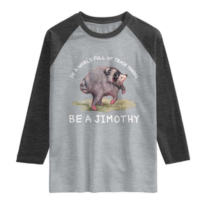 Watercolor Jimothy the Raccoon Raglan Shirt In A World Full Of Trash Pandas Be A Jimothy