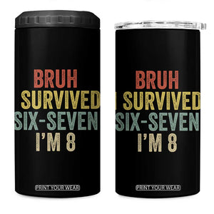 Funny 67 8th Birthday 4 in 1 Can Cooler Tumbler Bruh I Survived Six Seven I'm 8 Retro Bday