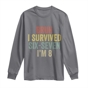 Funny 67 8th Birthday Long Sleeve Shirt Bruh I Survived Six Seven I'm 8 Retro Bday