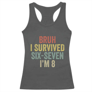 Funny 67 8th Birthday Racerback Tank Top Bruh I Survived Six Seven I'm 8 Retro Bday
