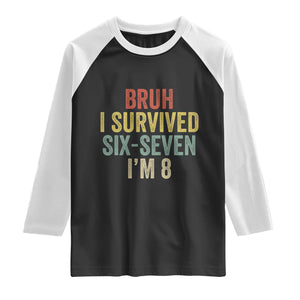 Funny 67 8th Birthday Raglan Shirt Bruh I Survived Six Seven I'm 8 Retro Bday