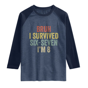 Funny 67 8th Birthday Raglan Shirt Bruh I Survived Six Seven I'm 8 Retro Bday