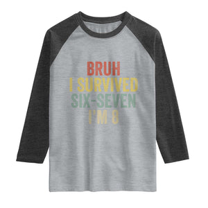 Funny 67 8th Birthday Raglan Shirt Bruh I Survived Six Seven I'm 8 Retro Bday