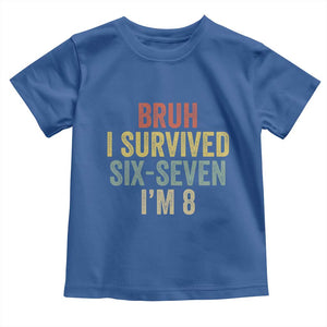 Funny 67 8th Birthday Toddler T Shirt Bruh I Survived Six Seven I'm 8 Retro Bday
