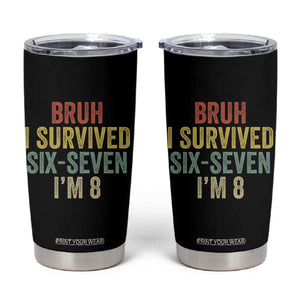 Funny 67 8th Birthday Tumbler Cup Bruh I Survived Six Seven I'm 8 Retro Bday