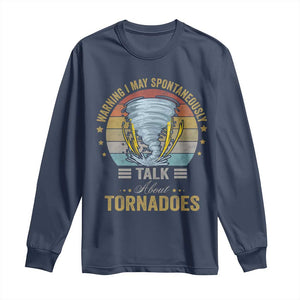 Funny Warning I May Spontaneously Talk About Tornadoes Long Sleeve Shirt TS11 Navy Print Your Wear