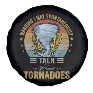 Funny Warning I May Spontaneously Talk About Tornadoes Spare Tire Cover TS11 Print Your Wear