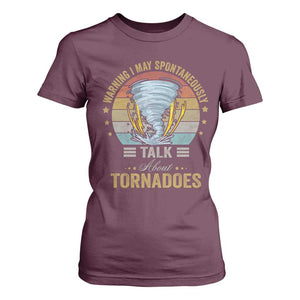 Funny Warning I May Spontaneously Talk About Tornadoes T Shirt For Women TS11 Maroon Print Your Wear
