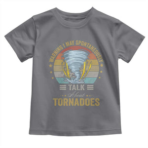 Funny Warning I May Spontaneously Talk About Tornadoes Toddler T Shirt TS11 Charcoal Print Your Wear