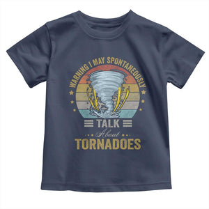 Funny Warning I May Spontaneously Talk About Tornadoes Toddler T Shirt TS11 Navy Print Your Wear