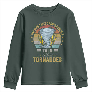 Funny Warning I May Spontaneously Talk About Tornadoes Youth Sweatshirt TS11 Dark Forest Green Print Your Wear