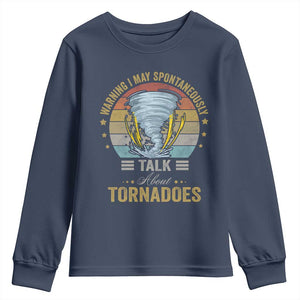 Funny Warning I May Spontaneously Talk About Tornadoes Youth Sweatshirt TS11 Navy Print Your Wear