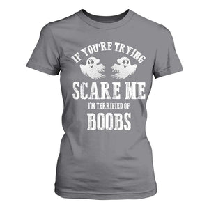 If Youre Trying Scare Me I Am Terrified Of Boobs T Shirt For Women Funny Halloween Adult Humor TS11 Charcoal Print Your Wear