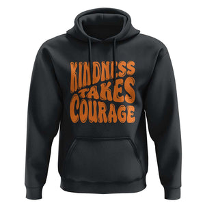 Unity Day Hoodie Kindness Takes Courage Anti Bullying Awareness TS11 Black Print Your Wear