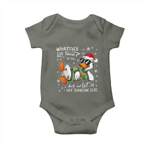Funny Whatever Life Throws At You Duck And Let It Hit Someone Else Christmas Baby Onesie TS11 Military Green Print Your Wear