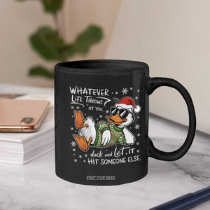 Funny Whatever Life Throws At You Duck And Let It Hit Someone Else Christmas Coffee Mug TS11 Print Your Wear