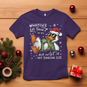 Funny Whatever Life Throws At You Duck And Let It Hit Someone Else Christmas T Shirt TS11 Purple Print Your Wear