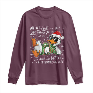 Funny Whatever Life Throws At You Duck And Let It Hit Someone Else Christmas Long Sleeve Shirt TS11 Maroon Print Your Wear