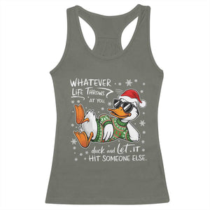 Funny Whatever Life Throws At You Duck And Let It Hit Someone Else Christmas Racerback Tank Top TS11 Military Green Print Your Wear