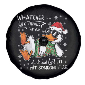 Funny Whatever Life Throws At You Duck And Let It Hit Someone Else Christmas Spare Tire Cover TS11 Print Your Wear