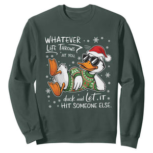 Funny Whatever Life Throws At You Duck And Let It Hit Someone Else Christmas Sweatshirt TS11 Dark Forest Green Print Your Wear