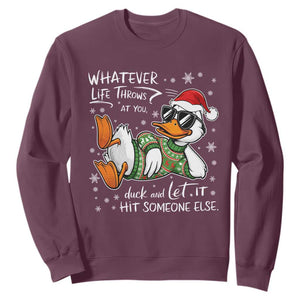 Funny Whatever Life Throws At You Duck And Let It Hit Someone Else Christmas Sweatshirt TS11 Maroon Print Your Wear