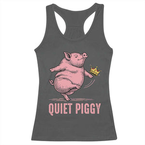 Funny Quiet Piggy Racerback Tank Top Pig Political Humor No King TS11 Dark Heather Print Your Wear