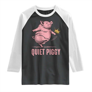 Funny Quiet Piggy Raglan Shirt Pig Political Humor No King TS11 Black White Print Your Wear