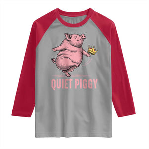 Funny Quiet Piggy Raglan Shirt Pig Political Humor No King TS11 Sport Gray Red Print Your Wear