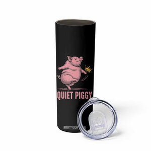 Funny Quiet Piggy Skinny Tumbler Pig Political Humor No King TS11 Print Your Wear