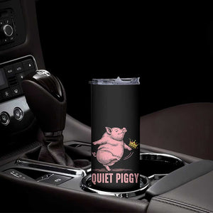 Funny Quiet Piggy Skinny Tumbler Pig Political Humor No King TS11 Print Your Wear