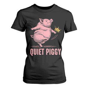 Funny Quiet Piggy T Shirt For Women Pig Political Humor No King TS11 Black Print Your Wear