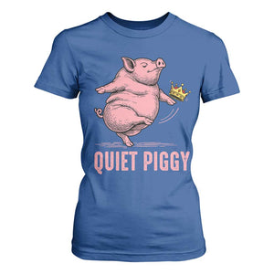 Funny Quiet Piggy T Shirt For Women Pig Political Humor No King TS11 Royal Blue Print Your Wear