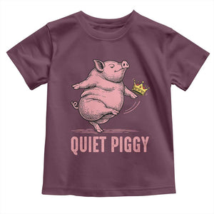 Funny Quiet Piggy Toddler T Shirt Pig Political Humor No King TS11 Maroon Print Your Wear