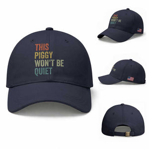 Funny This Piggy Wont Be Quiet Baseball Cap Pig Political Humor TS11 Baseball Cap Universal Fit Navy Print Your Wear