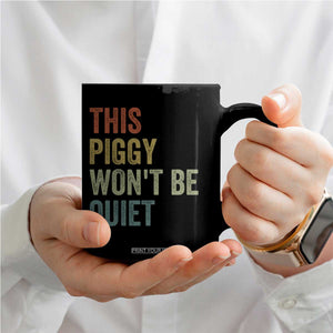 Funny This Piggy Wont Be Quiet Coffee Mug Pig Political Humor TS11 Print Your Wear