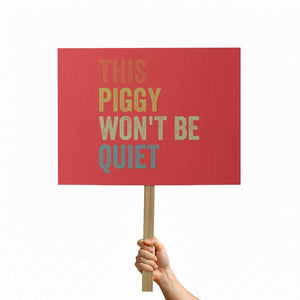 Funny This Piggy Wont Be Quiet Protest Sign Pig Political Humor TS11 Horizontal 18" × 24" Red Print Your Wear
