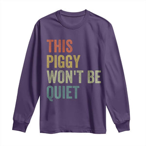 Funny This Piggy Wont Be Quiet Long Sleeve Shirt Pig Political Humor TS11 Purple Print Your Wear