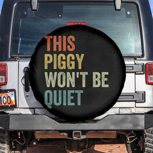 Funny This Piggy Wont Be Quiet Spare Tire Cover Pig Political Humor TS11 No hole Black Print Your Wear