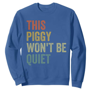 Funny This Piggy Wont Be Quiet Sweatshirt Pig Political Humor TS11 Royal Blue Print Your Wear