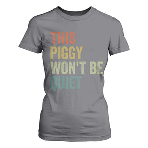 Funny This Piggy Wont Be Quiet T Shirt For Women Pig Political Humor TS11 Charcoal Print Your Wear