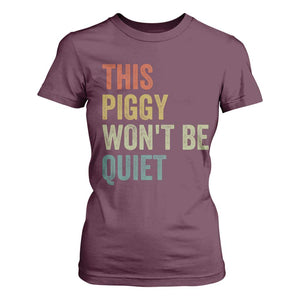 Funny This Piggy Wont Be Quiet T Shirt For Women Pig Political Humor TS11 Maroon Print Your Wear