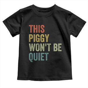 Funny This Piggy Wont Be Quiet Toddler T Shirt Pig Political Humor TS11 Black Print Your Wear