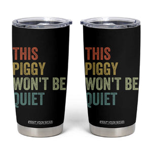Funny This Piggy Wont Be Quiet Tumbler Cup Pig Political Humor TS11 Black Print Your Wear