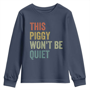 Funny This Piggy Wont Be Quiet Youth Sweatshirt Pig Political Humor TS11 Navy Print Your Wear