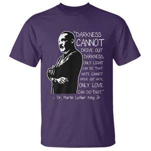 Martin Luther King Quote T Shirt Darkness Cannot Drive Out Darkness Black History Month TS11 Purple Print Your Wear