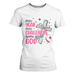 New Year New Challenges Same Great God T Shirt For Women Christian New Year Eve TS11 White Print Your Wear